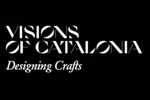 Visions Of Catalonia. Designing Crafts