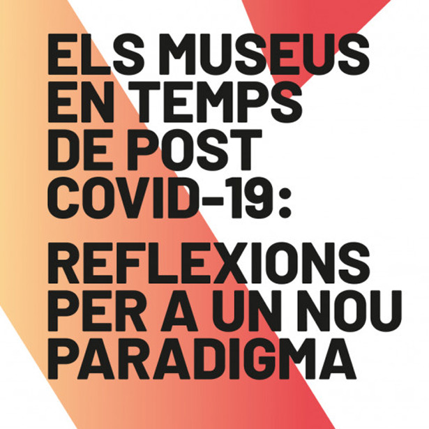 Els Museus En Temps De Post COVID-19. Debats On Line