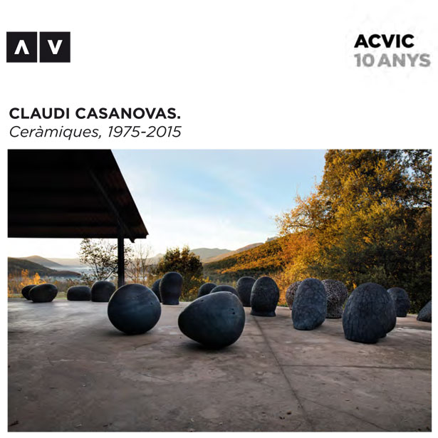 Claudi Casanovas. Ceràmiques, 1975-2015