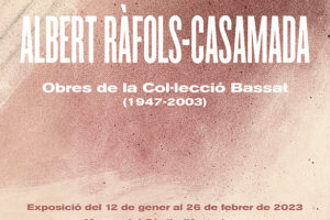 ALBERT RÀFOLS-CASAMADA OBRES DE LA COL·LECCIÓ BASSAT (1947-2003)