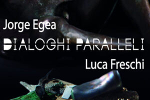 Meam · Dialoghi Paralleli JORGE EGEA & LUCA FRESCH